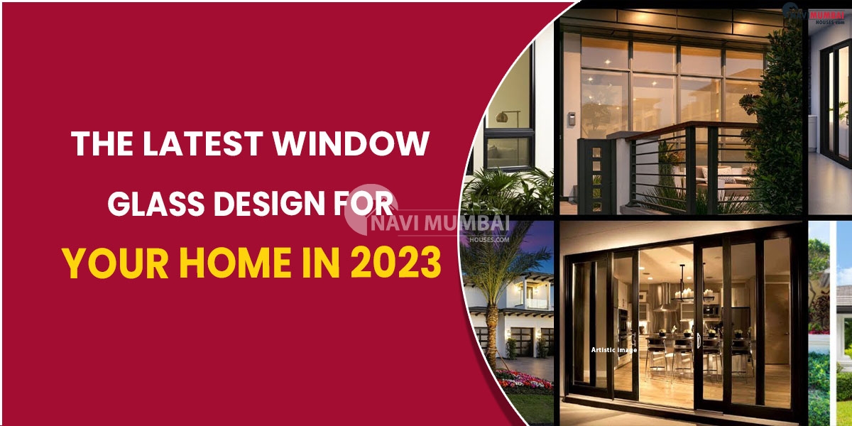 The Latest Window Glass Design For Your Home In 2023
