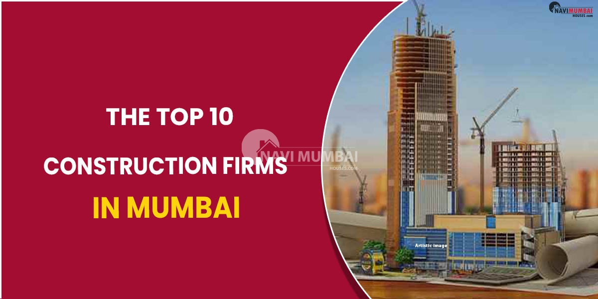 The Top 10 Construction Firms In Mumbai