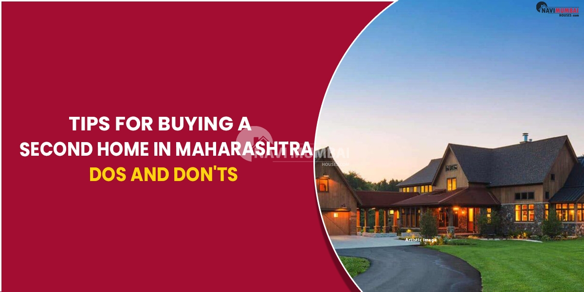 Tips For Buying A Second Home In Maharashtra Dos And Don'ts