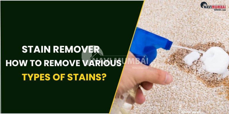 Stain Remover: How To Remove Various Types Of Stains?