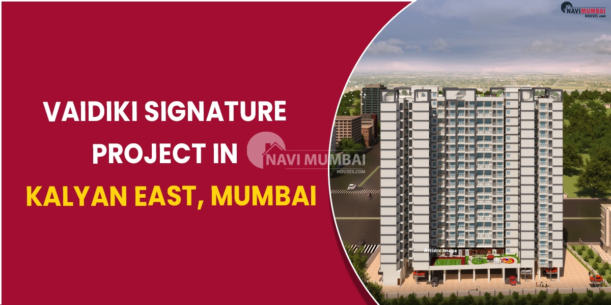 Vaidiki Signature Project In Kalyan East Mumbai