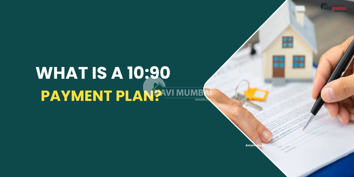 What is a 10:90 Payment Plan? Are Investments In These Real Estate Schemes Secure?