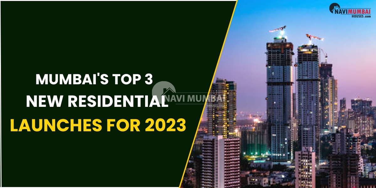 Mumbai's Top 3 New Residential Launches For 2023