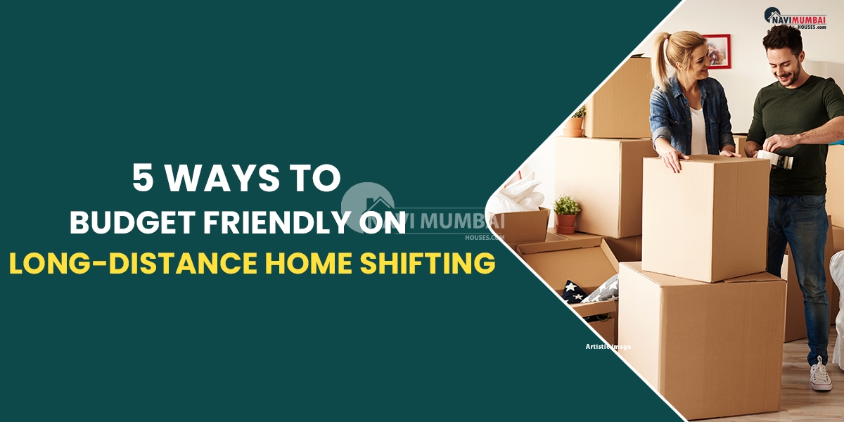 5 Ways To Budget Friendly Long-Distance Home Shifting