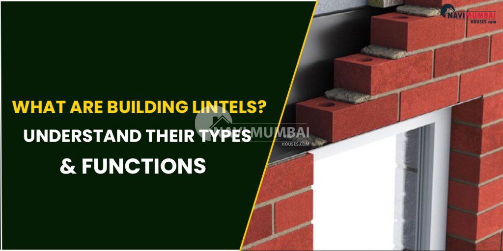 What Are Building Lintels? Understand Their Types & Functions