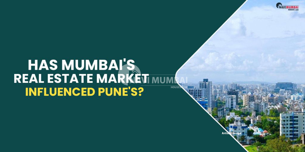 Has Mumbai's real estate market influenced Pune's?