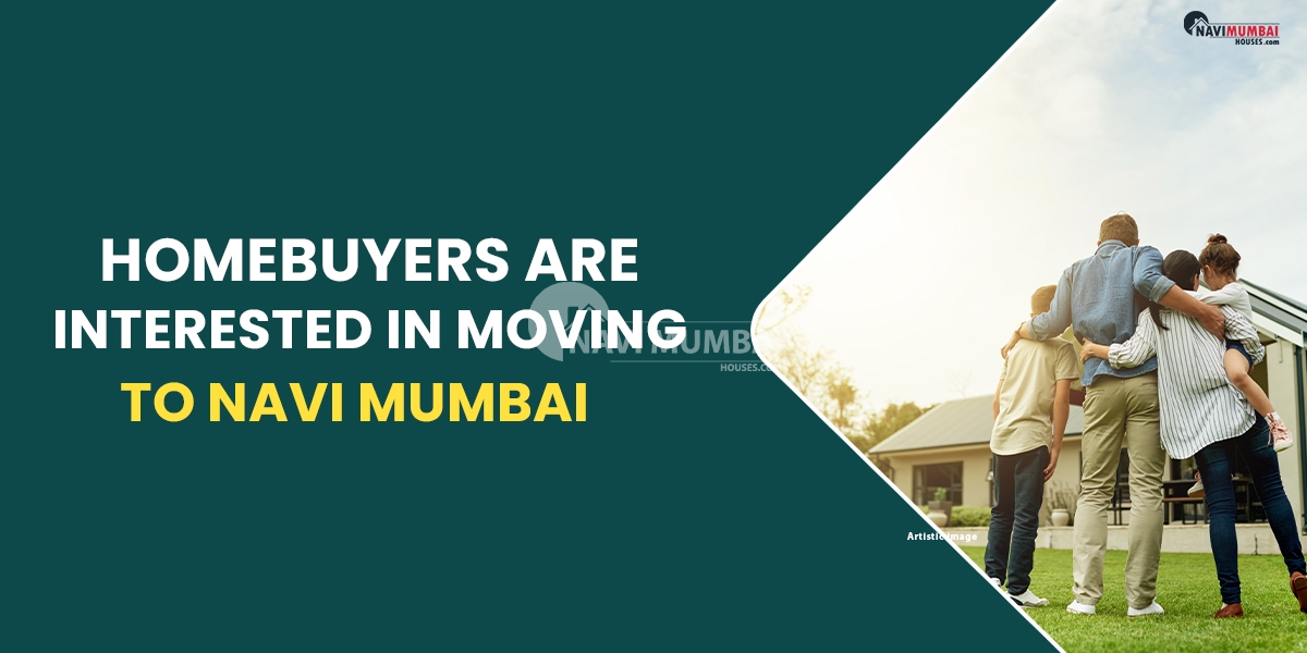 Homebuyers Are Interested in Moving to Navi Mumbai