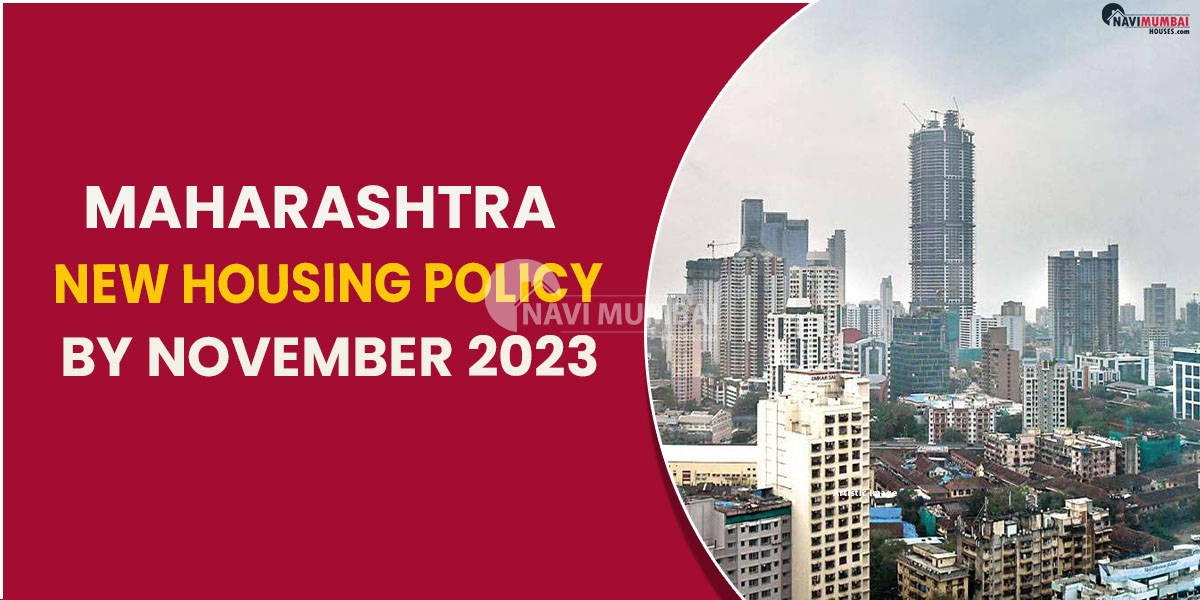 Maharashtra New Housing Policy By November 2023