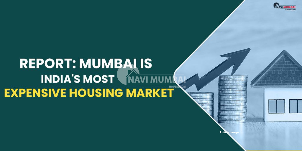 Report Mumbai Is India's Most Expensive Housing Market
