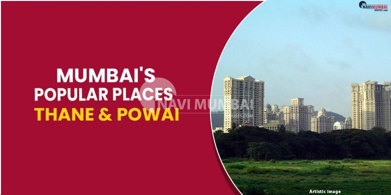 Mumbai's Popular Places Thane & Powai 