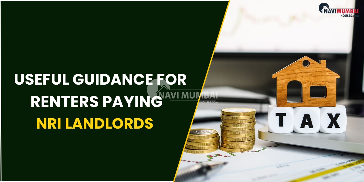 Useful Guidance For Renters Paying NRI Landlords