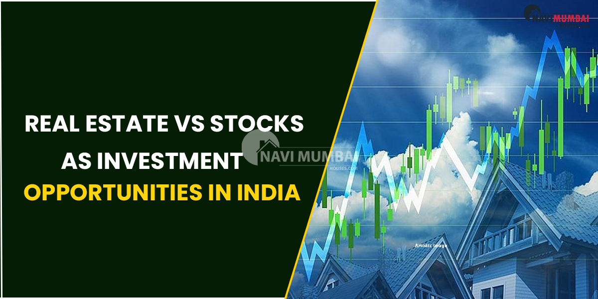 Real Estate Vs Stocks As Investment Opportunities In India