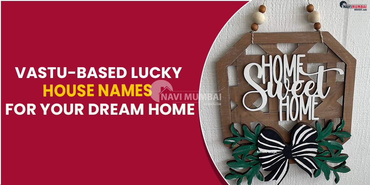 Vastu-Based Lucky House Names For Your Dream Home