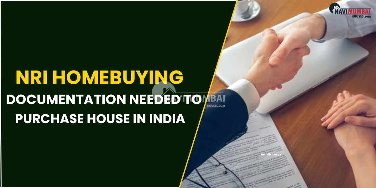 NRI Homebuying: Documentation Needed To Buy House In India