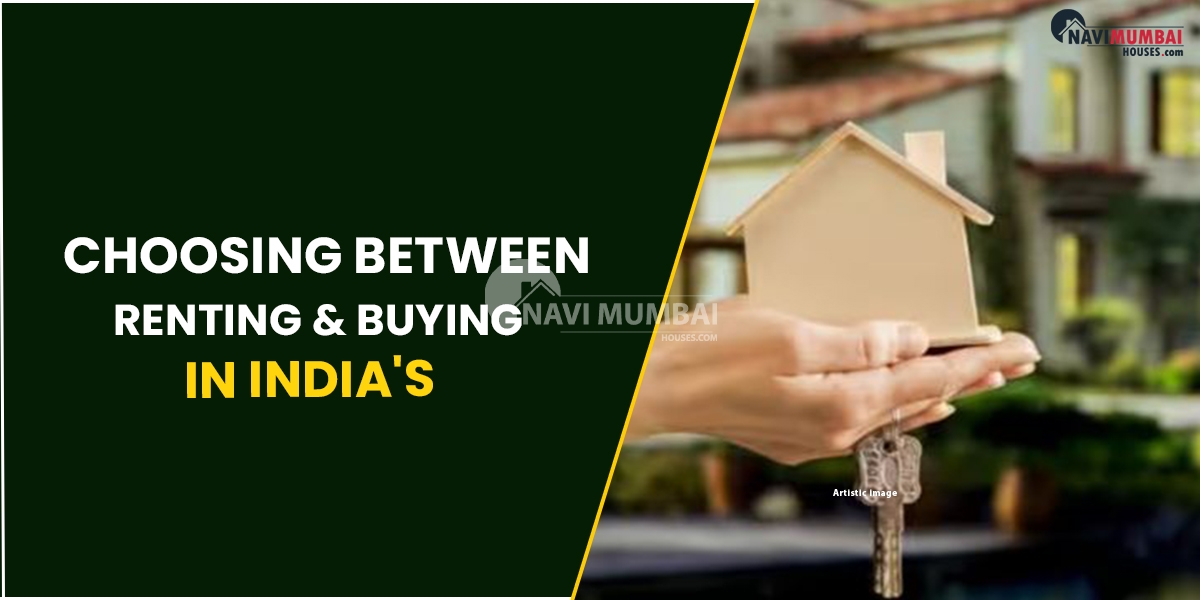 Choosing Between Renting & Buying In India's