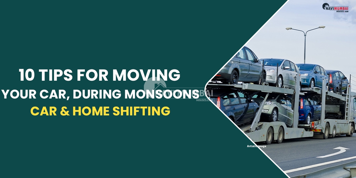 10 Tips For Moving Your Car, Especially During The Monsoons | Car & Home Shifting