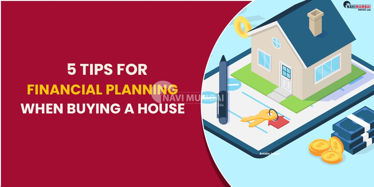  5 Tips For Financial Planning When Buying A House