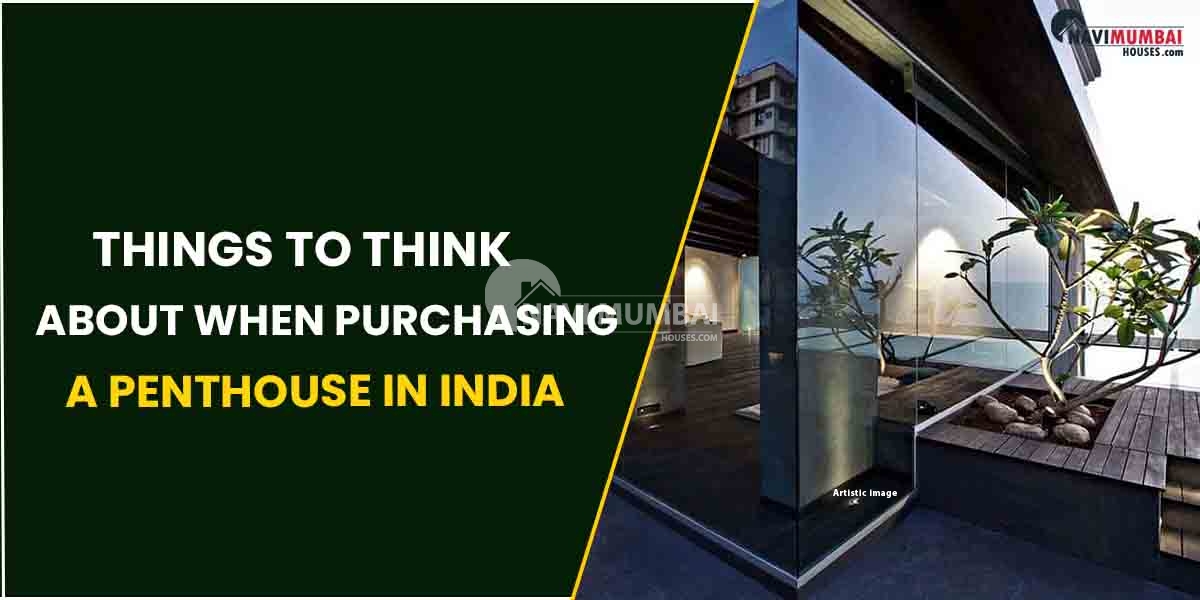 Things To Think About When Purchasing A Penthouse In India