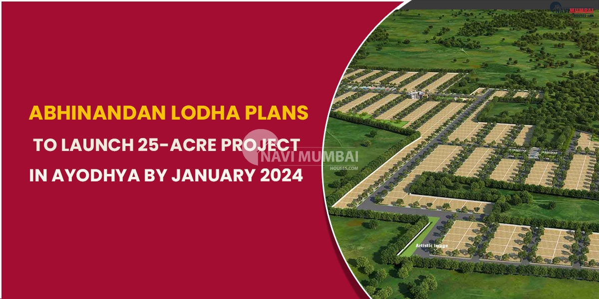  Abhinandan Lodha Plans To Launch 25-Acre Project In Ayodhya By January 2024