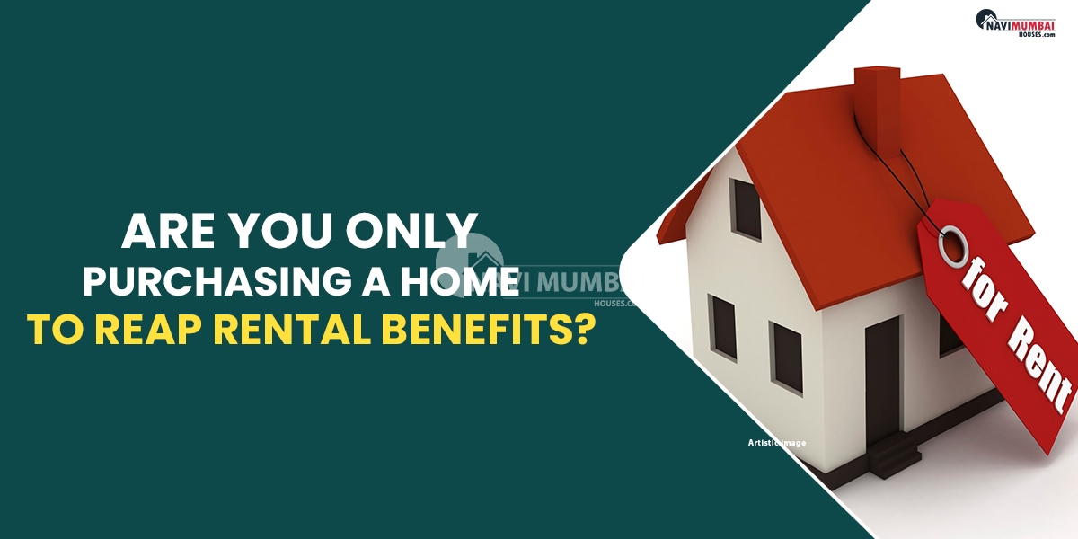 Are You Only Purchasing A Home To Reap Rental Benefits