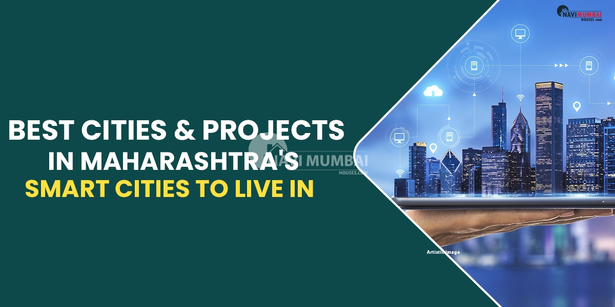 Best Cities & Projects In Maharashtra's Smart Cities To Live in