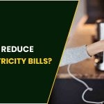 How To Reduce Home Electricity Bills?