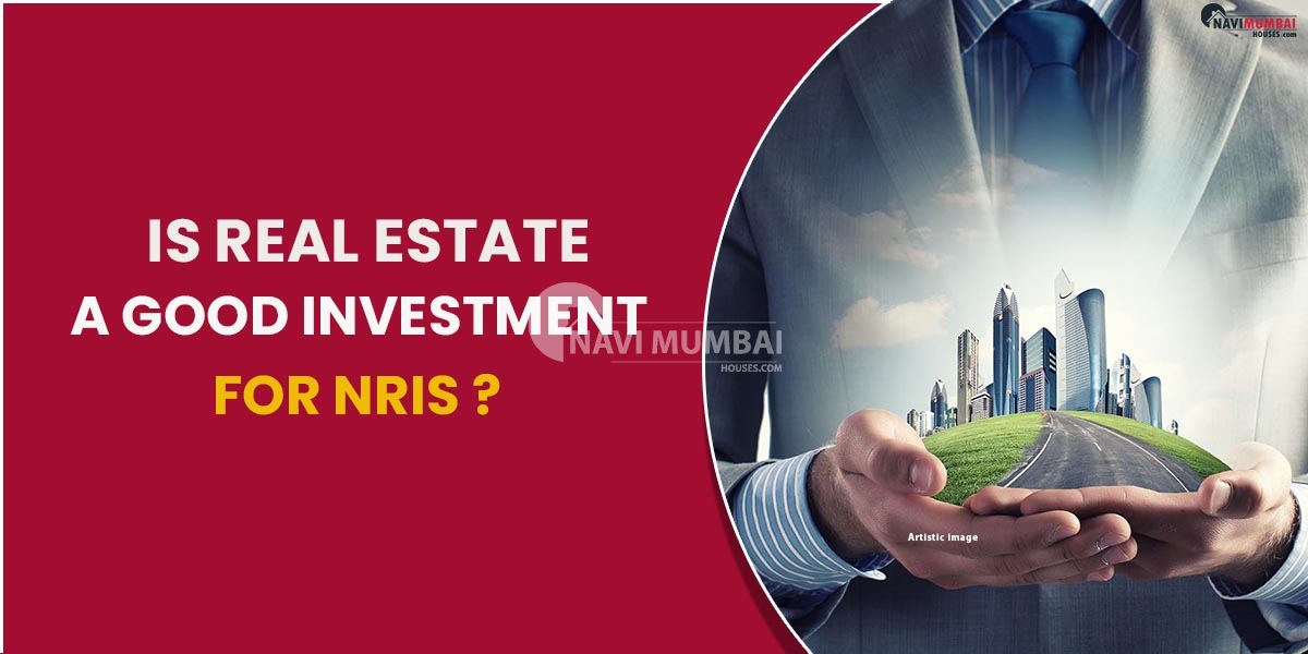 Is Real Estate A Good Investment For NRIs ?