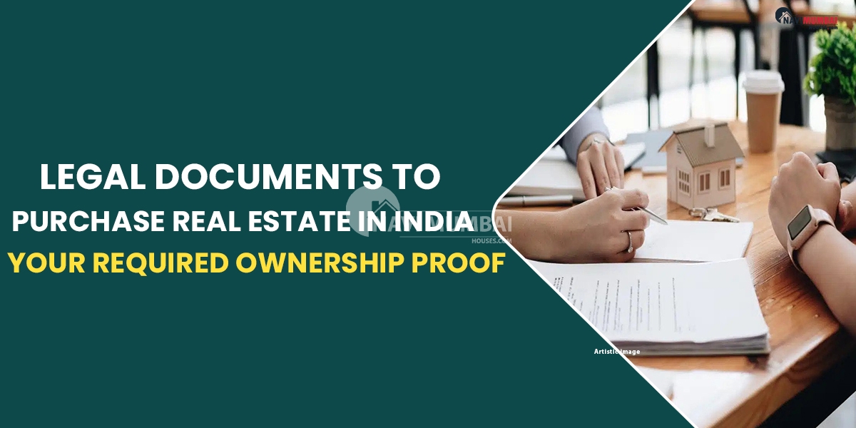 Legal Documents To Purchase Real Estate In India - Your Required Ownership Proof