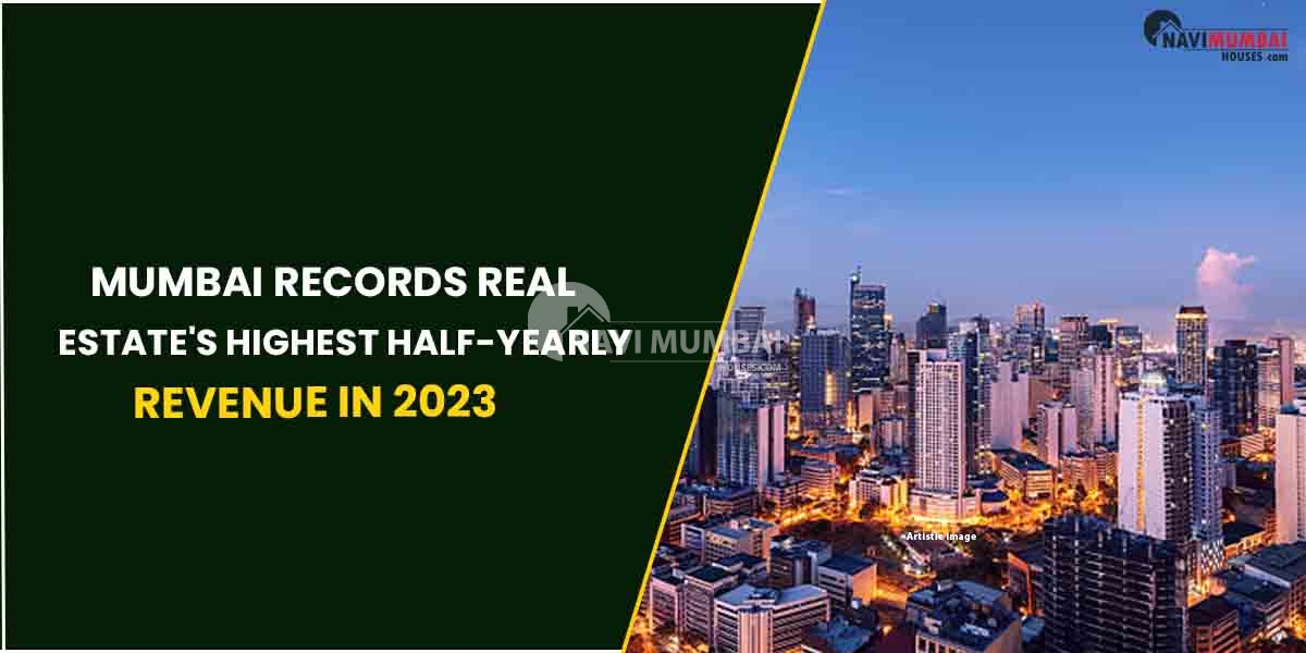 Mumbai Records Real Estate's Highest Half-Yearly Revenue In 2023
