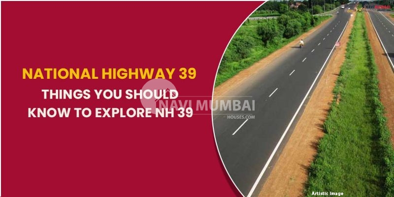 National Highway 39 Things You Should Know To Explore NH 39