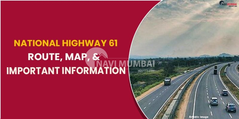National Highway 61 Route, Map, & Important Information