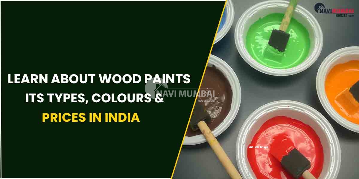Learn About Wood Paints : Its Types, Colours & Prices In India