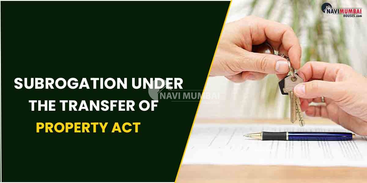 Subrogation Under The Transfer Of Property Act : Definition, Examples & Key Concepts