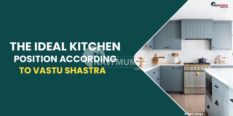 The Ideal Kitchen Position According To Vastu Shastra