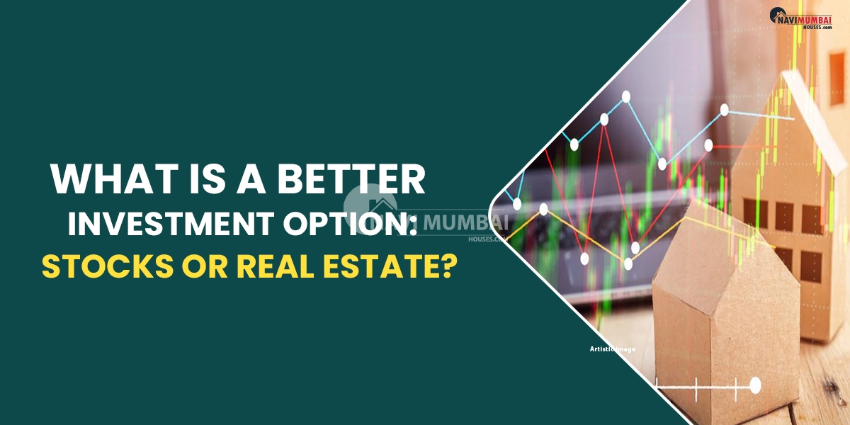 What Is A Better Investment Option: Stocks Or Real Estate?