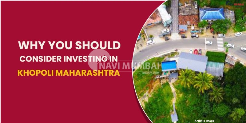 Why You Should Consider Investing In Khopoli Maharashtra
