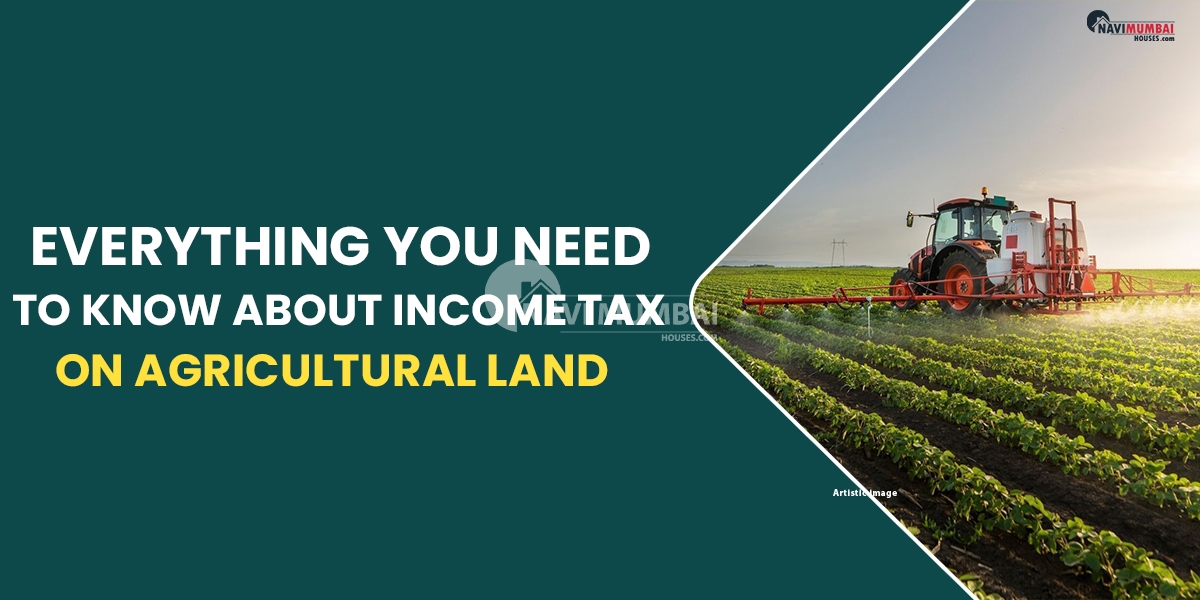 Everything You Need To Know About Income Tax On Agricultural Land