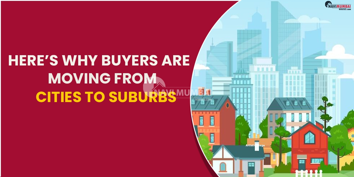 Here’s Why Buyers Are Moving From Cities To Suburbs And Beyond
