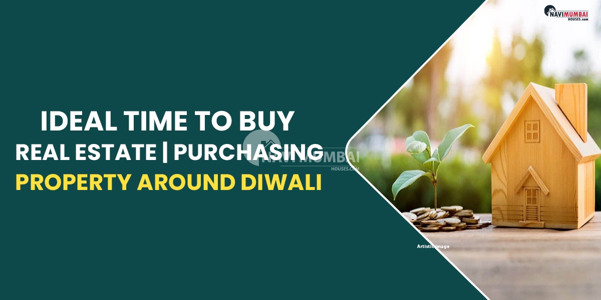 Ideal Time To Buy Real Estate | Purchasing Property Around Diwali