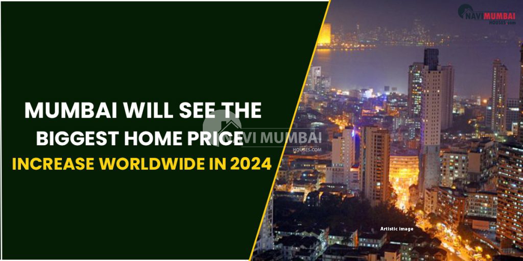 Buy Home Mumbai Will See The Biggest Home Price Increase Worldwide   Increase Worldwide In 2024 1024x512 