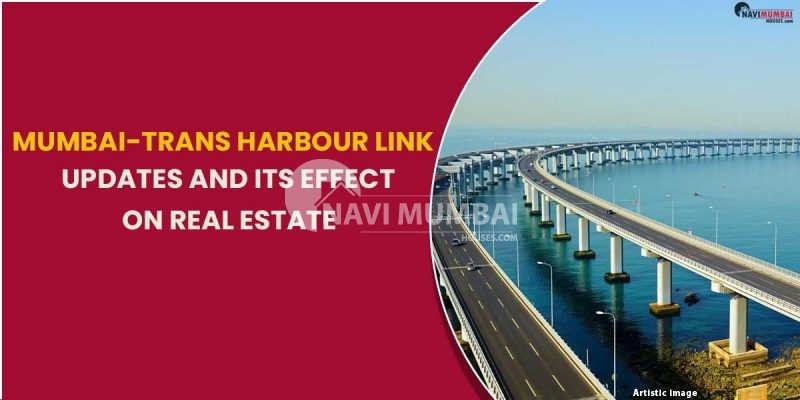 Mumbai-Trans Harbour Link Updates And Its Effect On Real Estate