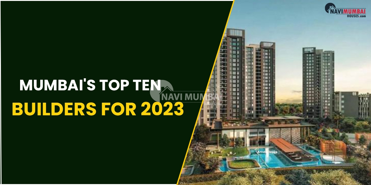 Mumbai's Top Ten Builders For 2023