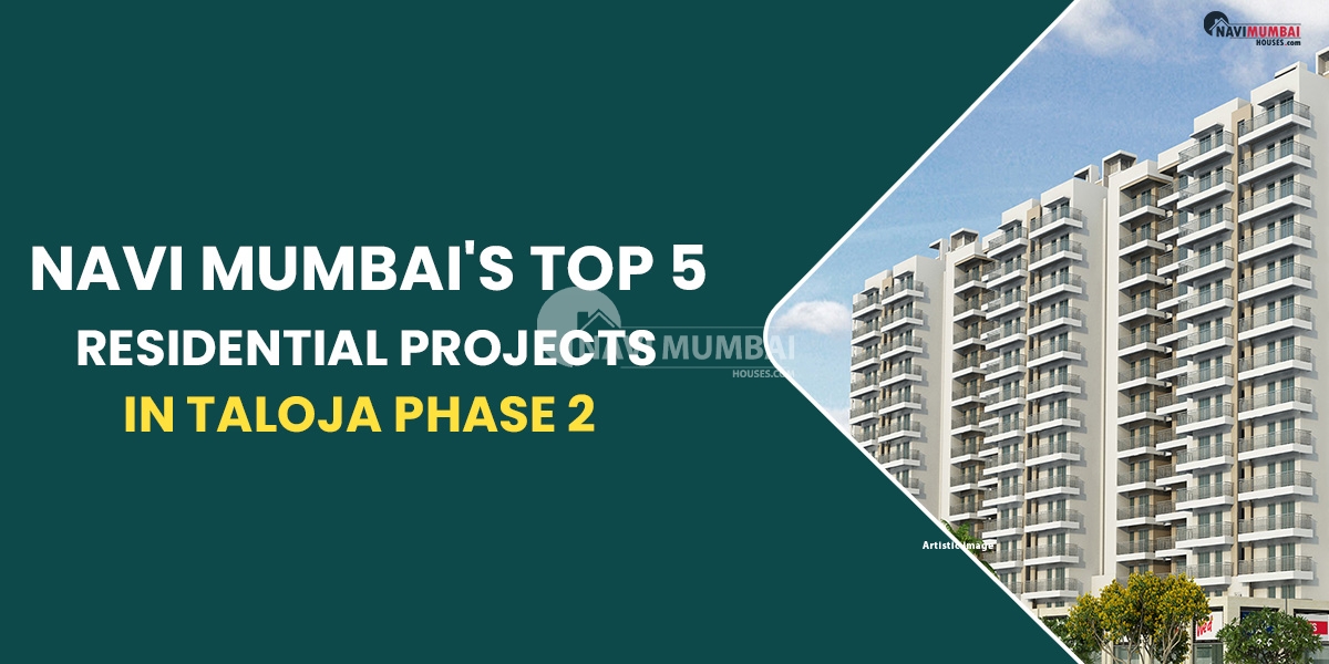 Navi Mumbai's Top 5 Residential Projects in Taloja Phase 2