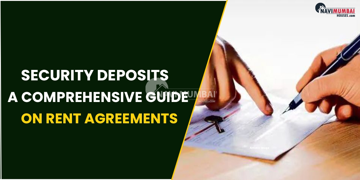 Security Deposits : A Comprehensive Guide On Rent Agreements