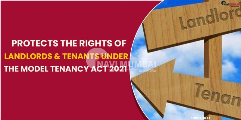 Protects The Rights Of Landlords & Tenants Under The Model Tenancy Act 2021