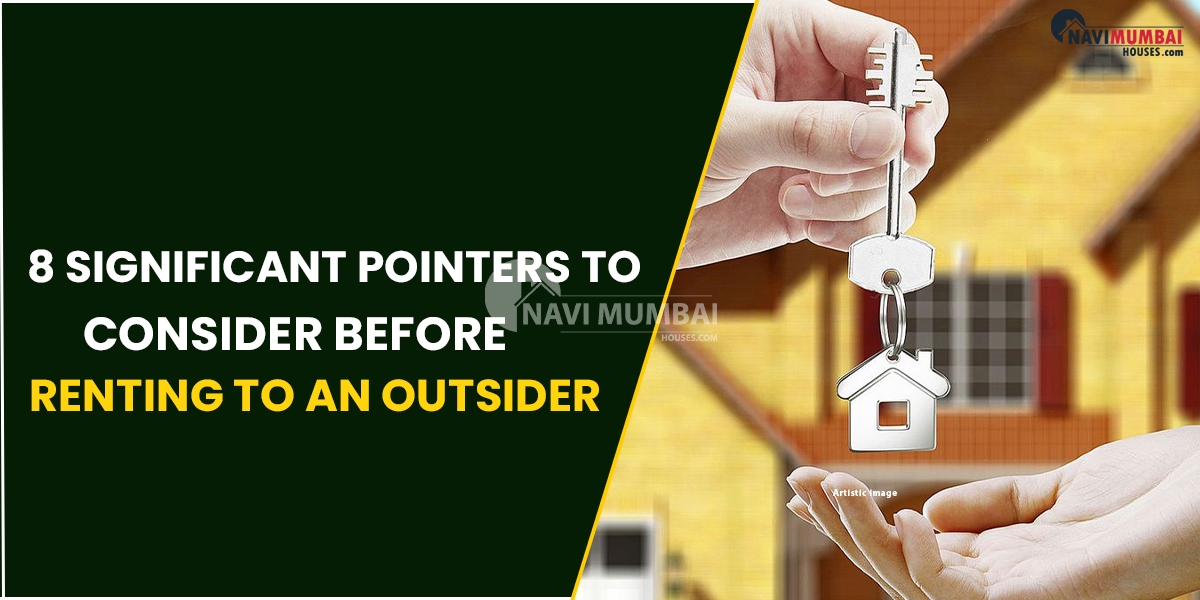 8 Significant Pointers To Consider Before Renting To An Outsider
