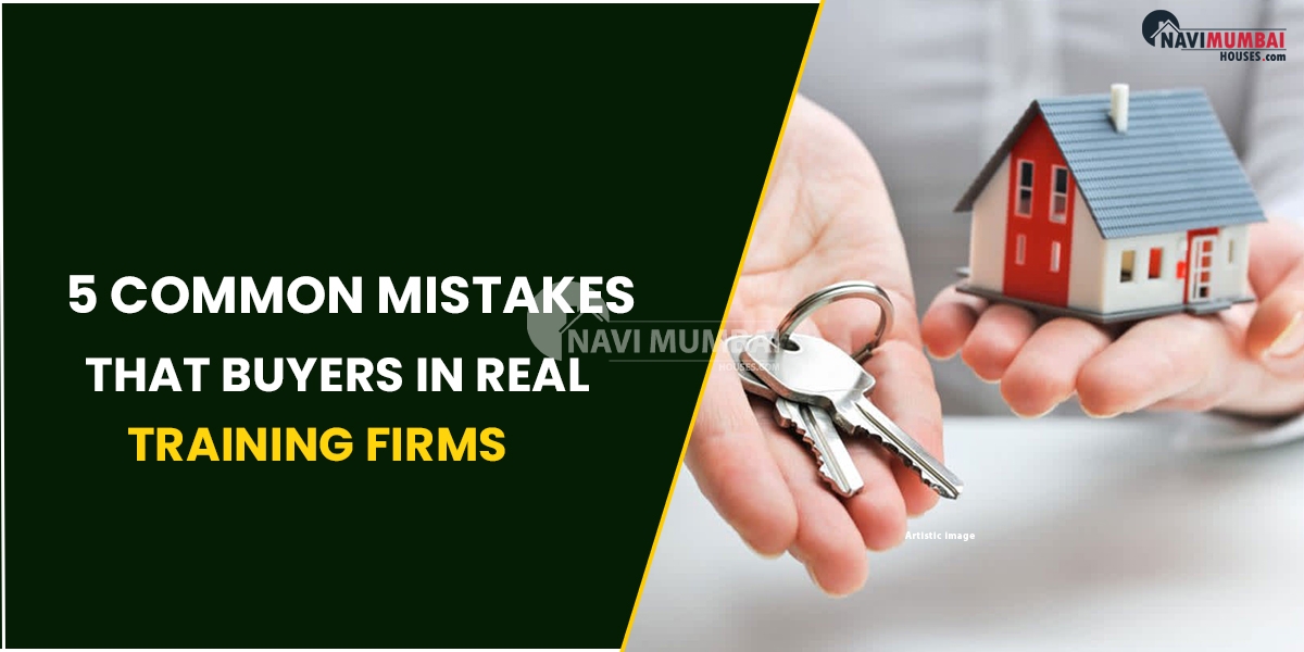 5 Common Mistakes That Buyers In Real Estate Should Avoid
