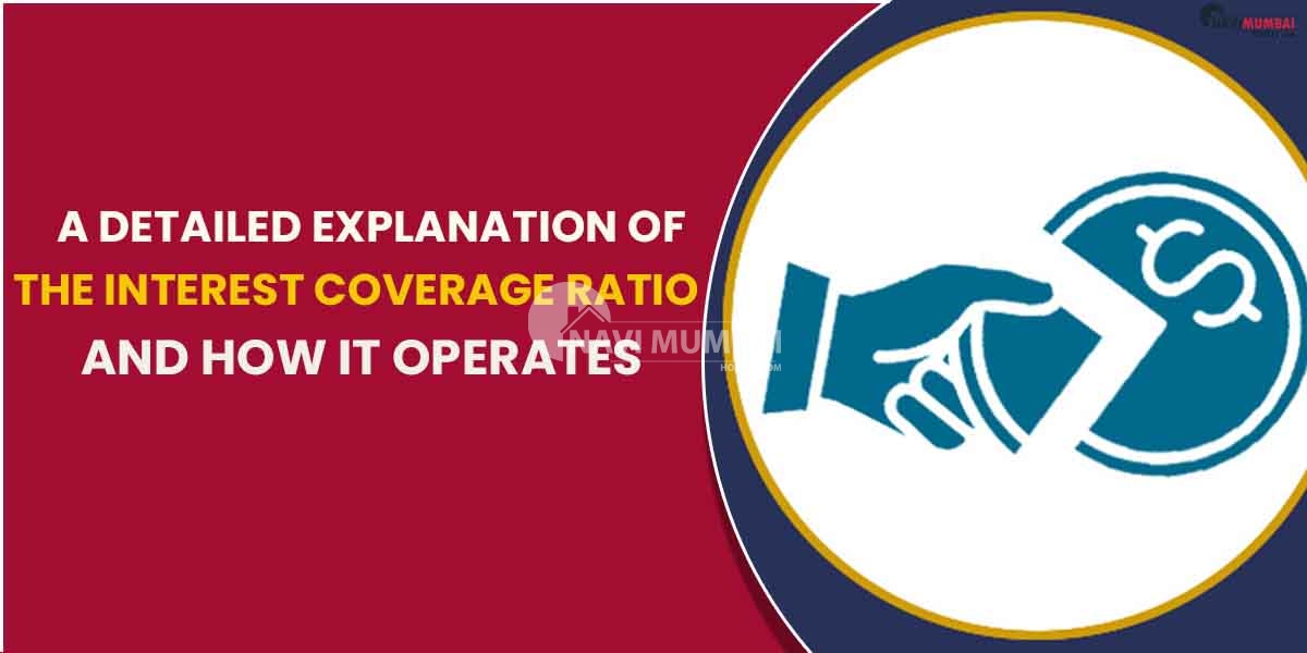 A Detailed Explanation Of The Interest Coverage Ratio And How It Operates