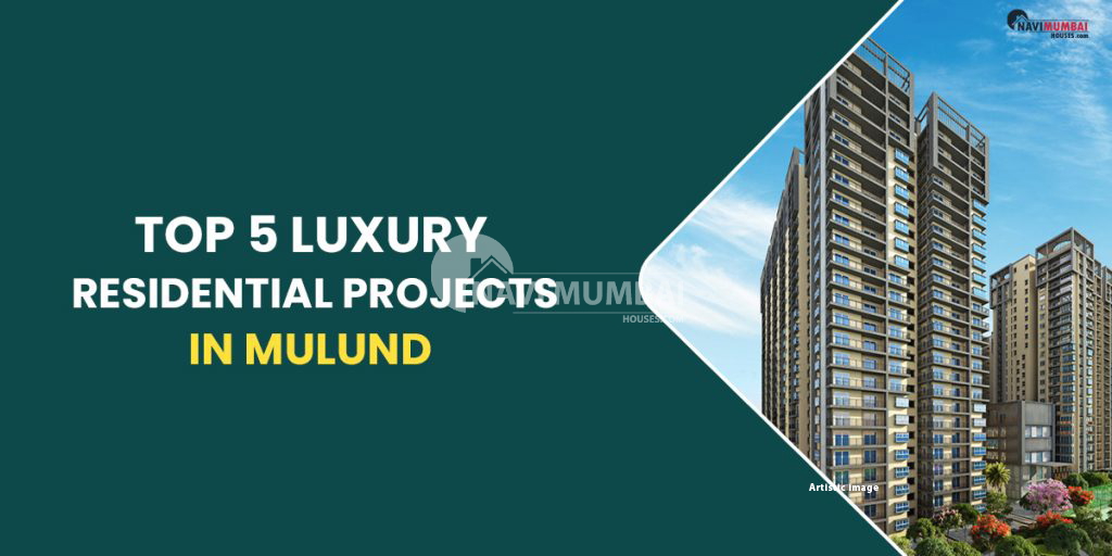 Fresh Look at The Top 5 Luxury Residential Projects In Mulund