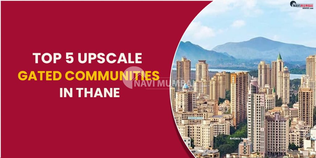 Top 5 Upscale Gated Communities In Thane